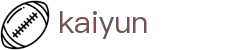 开云（KaiYun）中国官方门户 - 数字化赛事转播入口